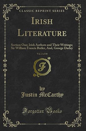 Seller image for Irish Literature, Vol. 2 of 10: Section One; Irish Authors and Their Writings for sale by Forgotten Books