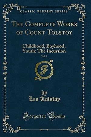 Imagen del vendedor de The Complete Works of Count Tolstoy, Vol. 1: Childhood, Boyhood, Youth a la venta por Forgotten Books