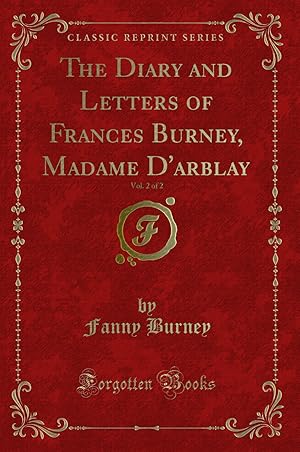 Image du vendeur pour The Diary and Letters of Frances Burney, Madame D'arblay, Vol. 2 of 2 mis en vente par Forgotten Books