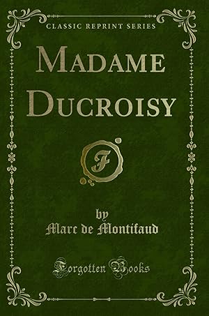 Seller image for Madame Ducroisy (Classic Reprint) for sale by Forgotten Books