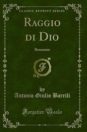 Immagine del venditore per Raggio di Dio: Romanzo (Classic Reprint) venduto da Forgotten Books