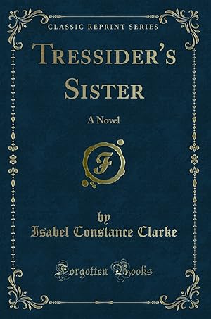 Seller image for Tressider's Sister: A Novel (Classic Reprint) for sale by Forgotten Books