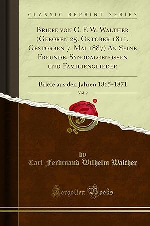 Bild des Verkufers fr Briefe von C. F. W. Walther (Geboren 25. Oktober 1811, Gestorben 7. Mai 1887) zum Verkauf von Forgotten Books