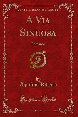 Seller image for A Via Sinuosa: Romance (Classic Reprint) for sale by Forgotten Books