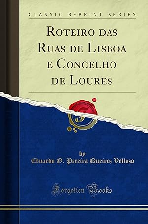 Seller image for Roteiro das Ruas de Lisboa e Concelho de Loures (Classic Reprint) for sale by Forgotten Books