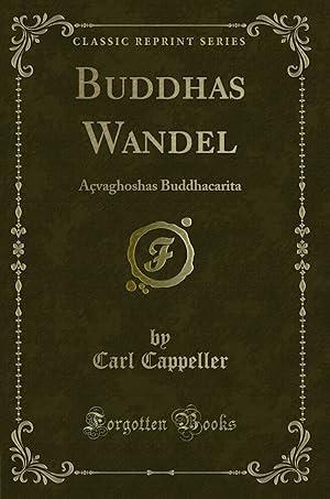 Immagine del venditore per Buddhas Wandel: Açvaghoshas Buddhacarita (Classic Reprint) venduto da Forgotten Books