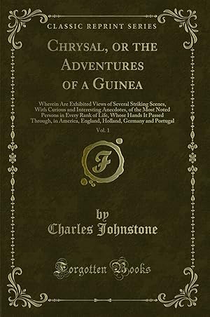 Imagen del vendedor de Chrysal, or the Adventures of a Guinea, Vol. 1 (Classic Reprint) a la venta por Forgotten Books
