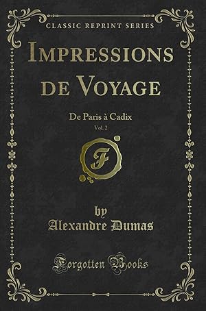 Image du vendeur pour Impressions de Voyage, Vol. 2: De Paris  Cadix (Classic Reprint) mis en vente par Forgotten Books