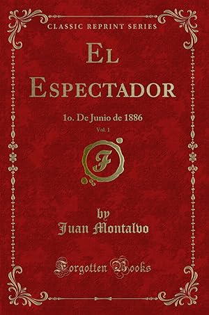 Bild des Verkufers fr El Espectador, Vol. 1: 1o. De Junio de 1886 (Classic Reprint) zum Verkauf von Forgotten Books