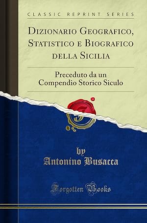 Imagen del vendedor de Dizionario Geografico, Statistico e Biografico della Sicilia (Classic Reprint) a la venta por Forgotten Books