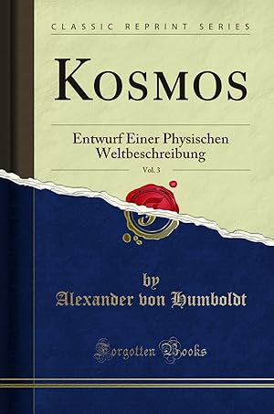 Imagen del vendedor de Kosmos, Vol. 3: Entwurf Einer Physischen Weltbeschreibung (Classic Reprint) a la venta por Forgotten Books