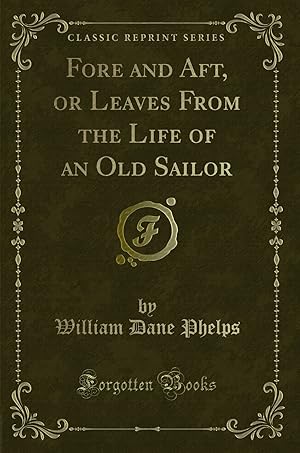 Seller image for Fore and Aft, or Leaves From the Life of an Old Sailor (Classic Reprint) for sale by Forgotten Books