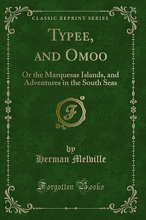 Seller image for Typee, and Omoo: Or the Marquesas Islands, and Adventures in the South Seas for sale by Forgotten Books