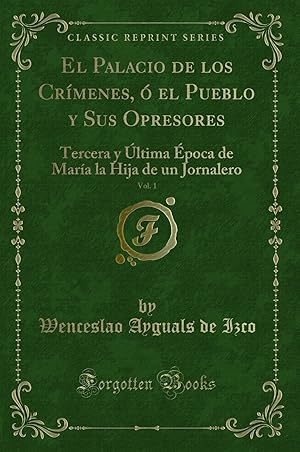 Imagen del vendedor de El Palacio de los Crmenes,  el Pueblo y Sus Opresores, Vol. 1 a la venta por Forgotten Books