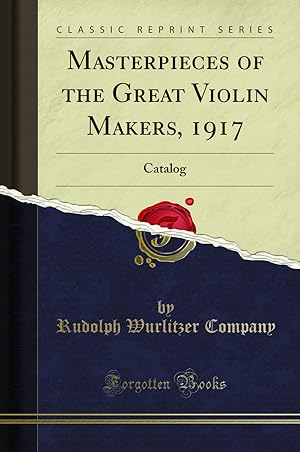 Seller image for Masterpieces of the Great Violin Makers, 1917: Catalog (Classic Reprint) for sale by Forgotten Books