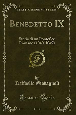 Imagen del vendedor de Benedetto IX: Storia di un Pontefice Romano (1040-1049) (Classic Reprint) a la venta por Forgotten Books