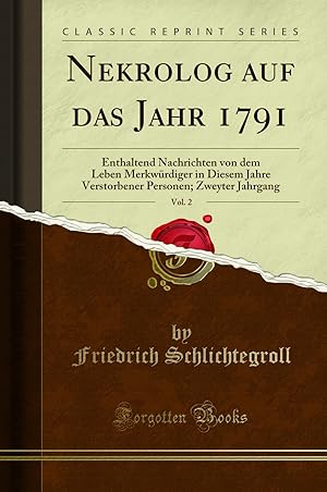 Seller image for Nekrolog auf das Jahr 1791, Vol. 2 (Classic Reprint) for sale by Forgotten Books