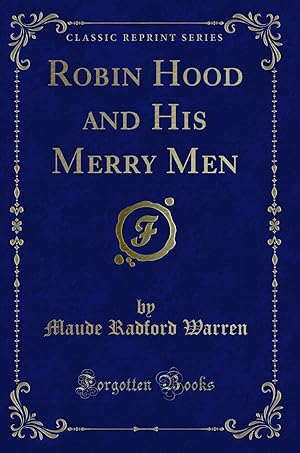 Image du vendeur pour Robin Hood and His Merry Men (Classic Reprint) mis en vente par Forgotten Books
