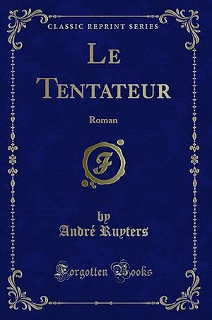 Imagen del vendedor de Le Tentateur: Roman (Classic Reprint) a la venta por Forgotten Books