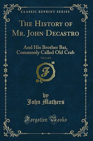 Seller image for The History of Mr. John Decastro, Vol. 2 of 2: And His Brother Bat for sale by Forgotten Books