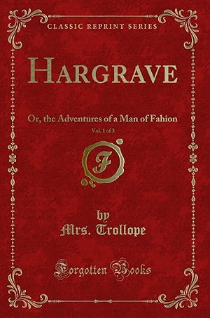 Immagine del venditore per Hargrave, Vol. 1 of 3: Or, the Adventures of a Man of Fahion (Classic Reprint) venduto da Forgotten Books