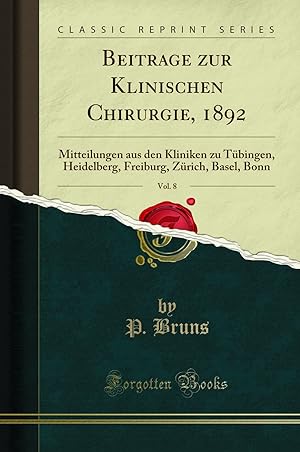 Seller image for Beitrage zur Klinischen Chirurgie, 1892, Vol. 8 (Classic Reprint) for sale by Forgotten Books