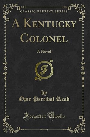 Imagen del vendedor de A Kentucky Colonel: A Novel (Classic Reprint) a la venta por Forgotten Books