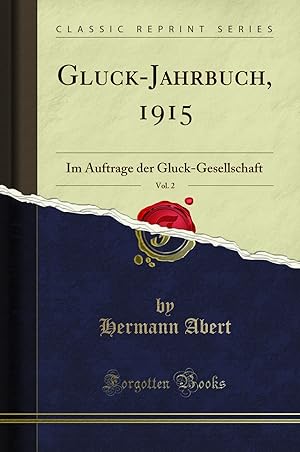 Image du vendeur pour Gluck-Jahrbuch, 1915, Vol. 2: Im Auftrage der Gluck-Gesellschaft mis en vente par Forgotten Books