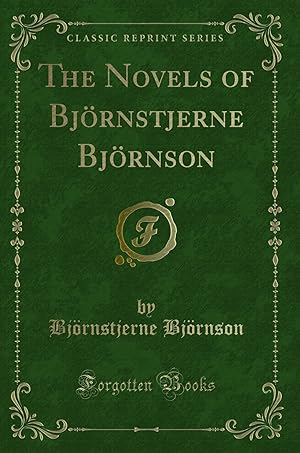 Seller image for The Novels of Bj rnstjerne Bj rnson (Classic Reprint) for sale by Forgotten Books