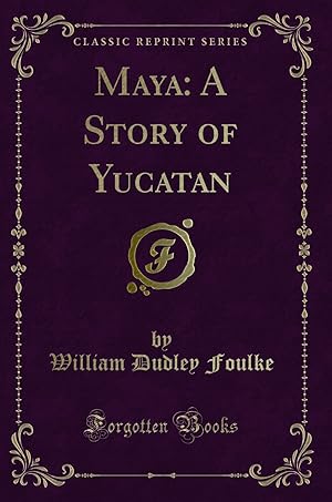 Seller image for Maya: A Story of Yucatan (Classic Reprint) for sale by Forgotten Books