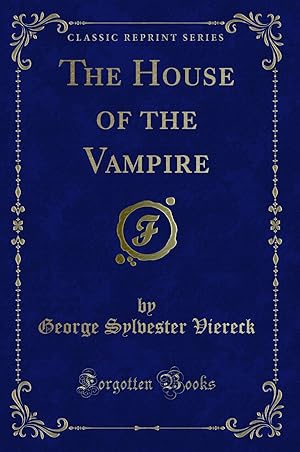 Seller image for The House of the Vampire (Classic Reprint) for sale by Forgotten Books