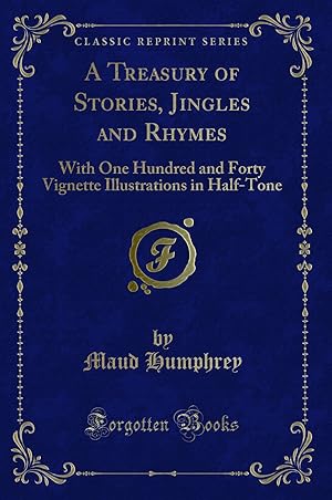 Image du vendeur pour A Treasury of Stories, Jingles and Rhymes (Classic Reprint) mis en vente par Forgotten Books