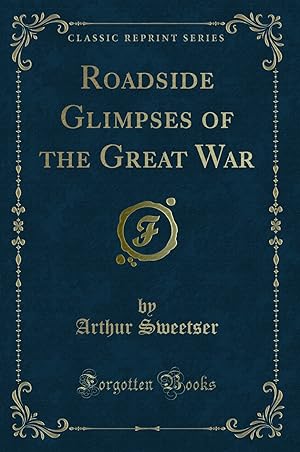 Imagen del vendedor de Roadside Glimpses of the Great War (Classic Reprint) a la venta por Forgotten Books