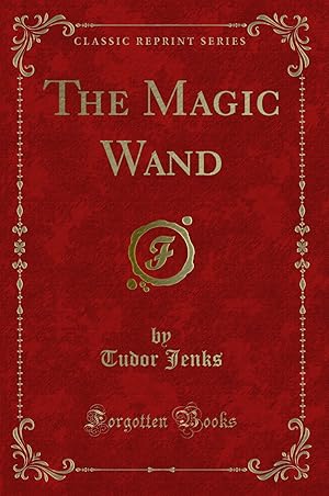 Imagen del vendedor de The Magic Wand (Classic Reprint) a la venta por Forgotten Books