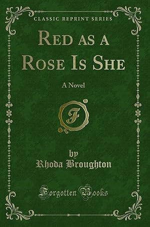 Image du vendeur pour Red as a Rose Is She: A Novel (Classic Reprint) mis en vente par Forgotten Books