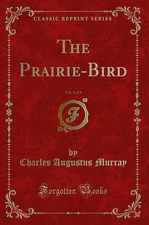 Seller image for The Prairie-Bird, Vol. 3 of 3 (Classic Reprint) for sale by Forgotten Books