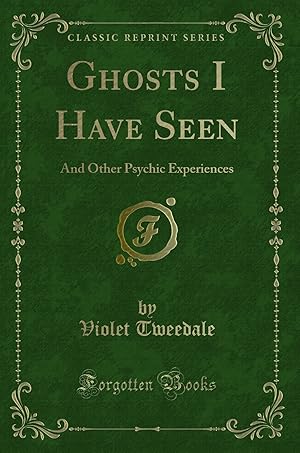 Imagen del vendedor de Ghosts I Have Seen: And Other Psychic Experiences (Classic Reprint) a la venta por Forgotten Books