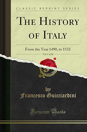 Seller image for The History of Italy, Vol. 1 of 20: From the Year 1490, to 1532 for sale by Forgotten Books