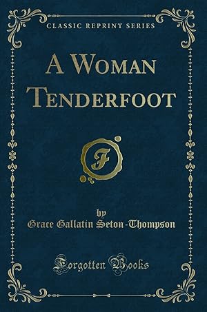 Bild des Verkufers fr A Woman Tenderfoot (Classic Reprint) zum Verkauf von Forgotten Books