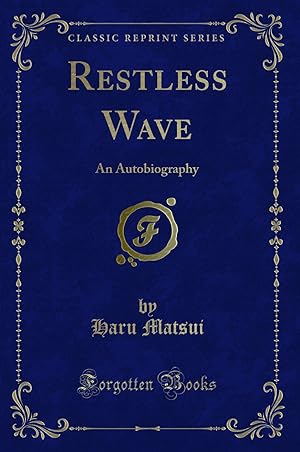 Seller image for Restless Wave: An Autobiography (Classic Reprint) for sale by Forgotten Books