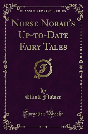 Seller image for Nurse Norah's Up-to-Date Fairy Tales (Classic Reprint) for sale by Forgotten Books