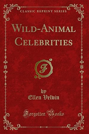 Imagen del vendedor de Wild-Animal Celebrities (Classic Reprint) a la venta por Forgotten Books