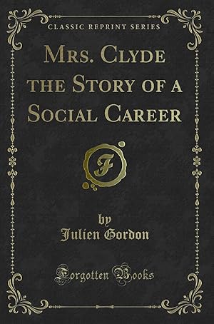 Bild des Verkufers fr Mrs. Clyde the Story of a Social Career (Classic Reprint) zum Verkauf von Forgotten Books