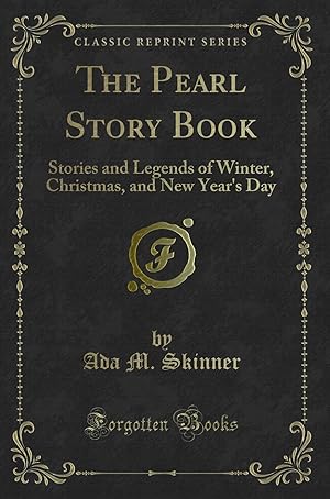 Seller image for The Pearl Story Book: Stories and Legends of Winter, Christmas for sale by Forgotten Books