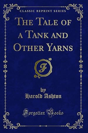 Seller image for The Tale of a Tank and Other Yarns (Classic Reprint) for sale by Forgotten Books