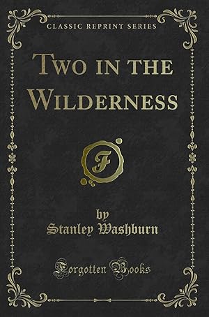 Immagine del venditore per Two in the Wilderness (Classic Reprint) venduto da Forgotten Books