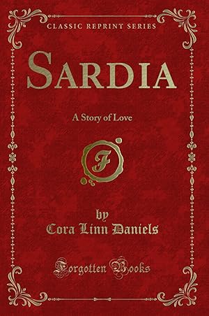 Seller image for Sardia: A Story of Love (Classic Reprint) for sale by Forgotten Books