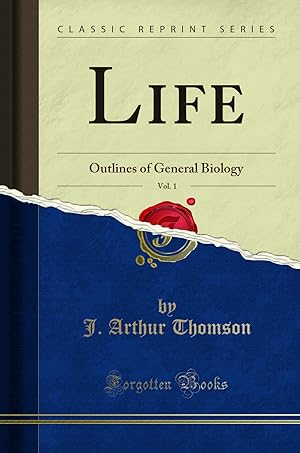 Bild des Verkufers fr Life, Vol. 1: Outlines of General Biology (Classic Reprint) zum Verkauf von Forgotten Books