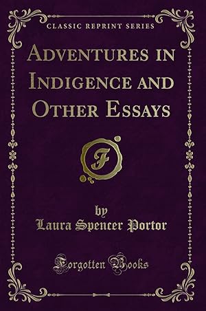 Immagine del venditore per Adventures in Indigence and Other Essays (Classic Reprint) venduto da Forgotten Books