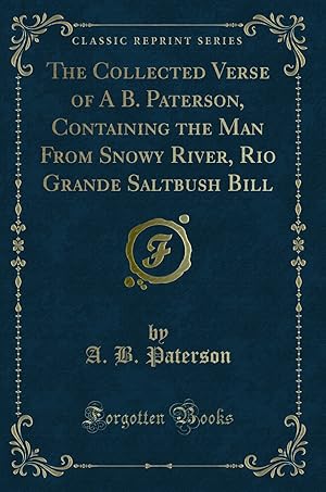 Seller image for The Collected Verse of A B. Paterson, Containing the Man From Snowy River for sale by Forgotten Books
